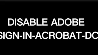 HOW TO REMOVE ADOBE SIGN-IN-ACROBAT-DC