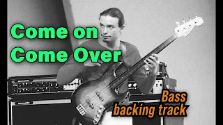 BASS BACKING TRACK | Come On, Come Over (No Bass)