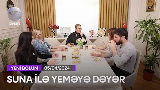 Suna İlə Yeməyə Dəyər - Həftənin Finalı  05.04.2024