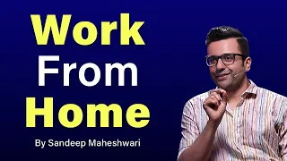 Work From Home - By Sandeep Maheshwari | Hindi