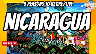 Discovering the 5 compelling reasons to retire/live in Nicaragua