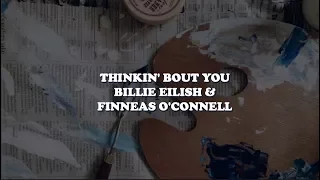 thinkin' 'bout you--billie eilish & finneas o'connell [lyrics]