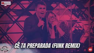 CÊ TA PREPARADA - Tayrone, Marília Mendonça ft. DJ Hyan (FUNK REMIX)