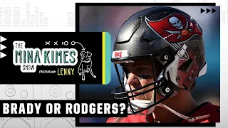 Tom Brady or Aaron Rodgers: Who's more likely to turn it around? | The Mina Kimes Show ft. Lenny