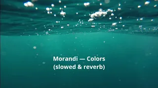 Morandi — Colors (slowed & reverb)