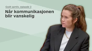 Godt samliv, episode 3: Når kommunikasjonen blir vanskelig