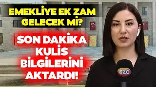 Emekliye Ek Zam Yapılacak mı? Sözcü TV Muhabiri Son Dakika Kulis Bilgisini Aktardı