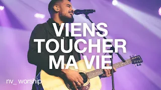 Viens toucher ma vie  | NV Worship