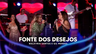 Fonte dos Desejos - Walkyria Santos, @GilMendesOficial (DVD Walkyria Santos Única 2)