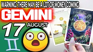 Gemini ♊ 😱WARNING: THERE MAY BE A LOT OF MONEY COMING 🤑💲 Horoscope for Today AUGUST 17 2022♊Gemini