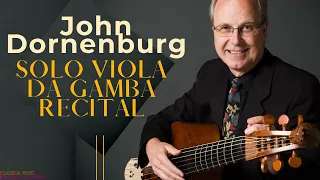 The art of Viola da Gamba (Sainte-Colombe..) - Solo recital by John Dornenburg (reference recording)