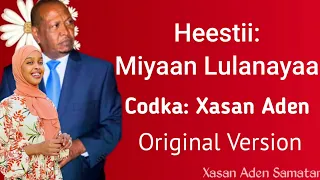 Xasan Adan Samatar Heestii - Miyaan Lulanayaa ( Original Version)