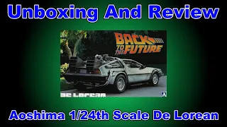 Aoshima 1/24 Delorean scale plastic model from Back to the Future Unboxing And Review