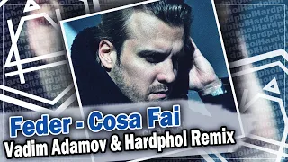 Feder - Cosa Fai (Vadim Adamov & Hardphol Remix)