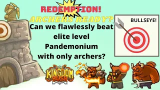 Can we flawlessly beat Kingdom Rush elite level Pandemonium with only archer towers? (Veteran mode)