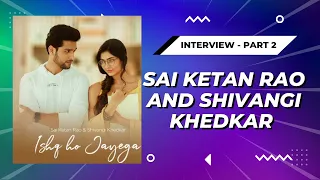 Changes Shivangi  wants to see in Sai Ketan Rao ll Sai ketan and Shivangi khedkar Interview Part -2