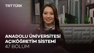 Anadolu Üniversitesi Açıköğretim Sistemi | Rehber - 47. Bölüm