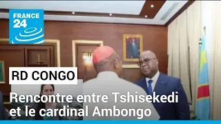 RD Congo : rencontre entre le président Tshisekedi et le cardinal Ambongo • FRANCE 24