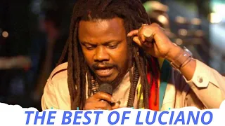 The best HITS of Luciano MIXTAPE ,REGGAE Culture LOVERS ROCK roots SONGS, By DJ MURRAY