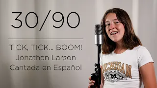 30/90 - Tick, Tick... Boom! (Cantada en Español)