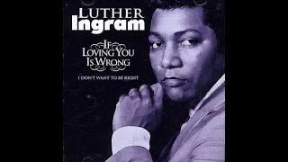 Luther Ingram - (If Loving You Is Wrong) I Don't Want to Be Right  30 to 73hz