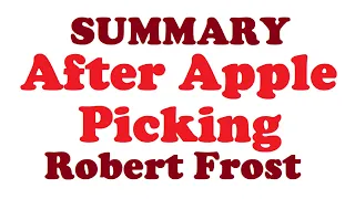 Summary and Analysis of After Apple Picking by Robert Frost | poem