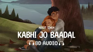 Kabhi Jo Baadal Barse (8D AUDIO)  Arijit Singh | Jackpot | 8dmusix