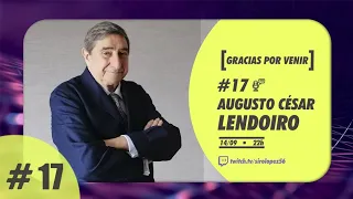 GRACIAS POR VENIR #17 | AUGUSTO CÉSAR LENDOIRO