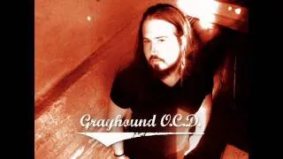 Grayhound O.C.D. - Love from outta space