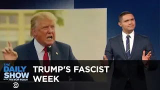 Donald Trump's Fascist Week: The Daily Show