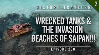 WRECKED TANKS & THE WWII INVASION BEACHES OF SAIPAN | History Traveler Episode 230