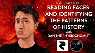 S4 EP8: Reading Faces and Identifying the Patterns of History with Dan the Physiognomist
