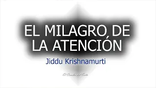 El Milagro Se Produce Con La Atención - Jiddu Krishnamurti