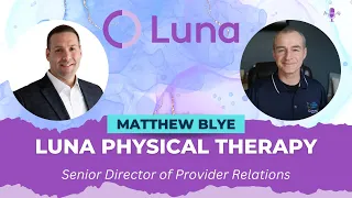 Luna Physical Therapy - Interview Matthew Blye & Tony Maritato
