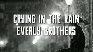 Everly Brothers - Crying In The Rain (lyrics)