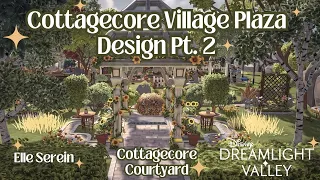 Cottagecore Village Plaza Design and Speed Build [Part Two] in Disney Dreamlight Valley