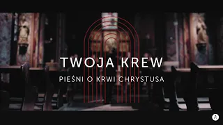 Twoja Krew | Pieśni o Krwi Chrystusa | Pieśni Wielkopostne 2023