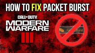 Fix Packet Burst on MW3 in 3 EASY Steps! | PC/XBOX/PS5