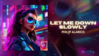 LET ME DOWN SLOWLY - REMIX (DJ PHILIP ALARICO)