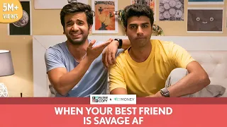 FilterCopy | When Your Best Friend Is Savage AF | Ft. Ayush Mehra and Rohan Khurana