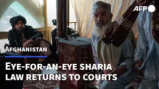 Eye-for-an-eye sharia justice returns to Afghan courts | AFP