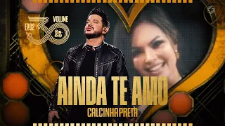 Calcinha Preta - Ainda Te Amo #Volume30