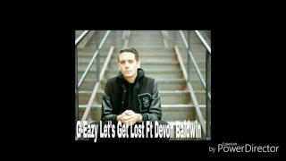 G-Eazy Let's Get Lost Ft Devon Baldwin  ( Audio )