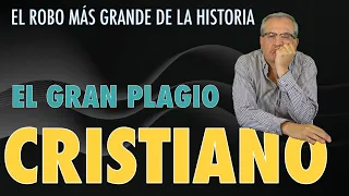 F.E.V. 128  EL GRAN PLAGIO DEL CRISTIANISMO.  UNA RELIGIÓN ACOSTUMBRADA A ROBAR