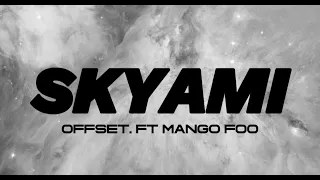 Offset & Mango Foo - Skyami  (Lyrics)