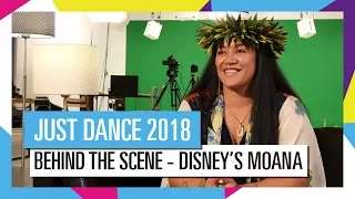 BEHIND THE SCENE - DISNEY'S MOANA / JUST DANCE 2018 [OFFICIAL] HD