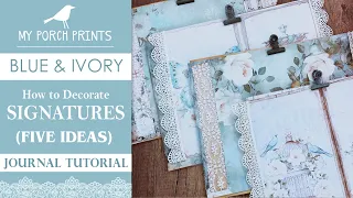 SIGNATURES - 5 IDEAS! 🤍| BLUE & IVORY JOURNAL | Pages & Edges | My Porch Prints Junk Journal Ideas