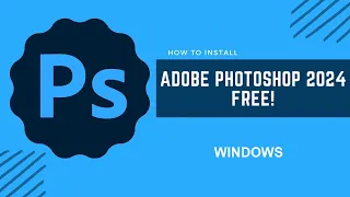 How to download Adobe Photoshop 2024 on Windows