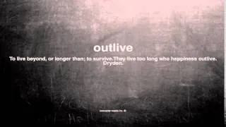 What does outlive mean