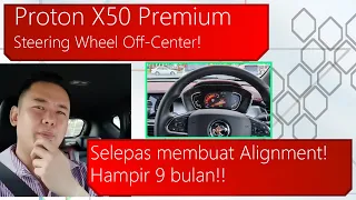 Proton X50 Masalah selepas membuat Alignment kereta! Hampir 9 bulan steering wheel off-center!